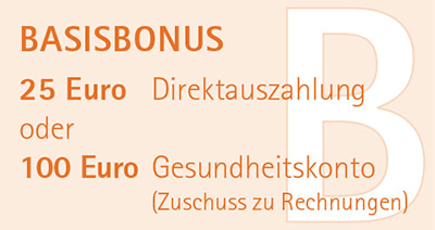 Basisbonus 25 Euro Direktauszahlung oder 100 Euro Gesundheitskonto (Zuschuss zu Rechnungen)