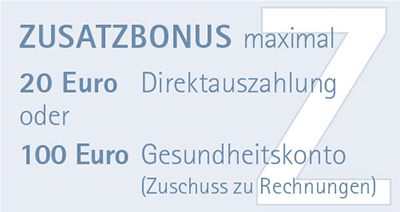 Zusatzbonus - maximal 20 Euro Direktauszahlung oder 100 Euro Gesundheitskonto (Zuschuss zu Rechnungen)